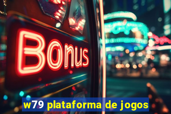 w79 plataforma de jogos